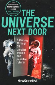 The Universe Next Door: A Journey Through 55 Parallel Worlds and Possible Futures