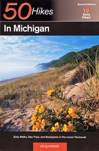 50 Hikes in Michigan (Sixty Walks, Day Trips, and Backpacks in the Lower Peninsula)