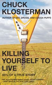 Killing Yourself to Live: 85% of a true story