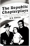 The Republic Chapterplays: A Complete Filmography of the Serials Released by Republic Pictures Coporation, 1934-1955
