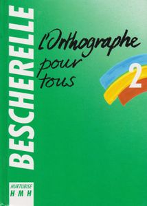 Bescherelle 2: l'orthographe pour tous