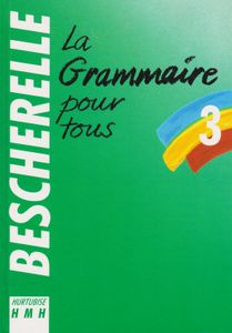 Bescherelle 3: la grammaire pour tous