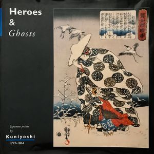 Heroes & Ghosts: Japanese Prints by Kuniyoshi