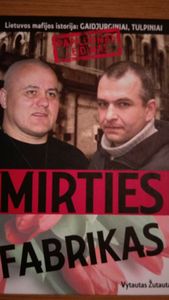 Mirties Fabrikas. Lietuvos mafijos istorija : Gaidjurginiai, Tulpiniai.