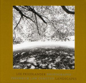Lee Friedlander Photographs Frederick Law Olmsted Landscapes