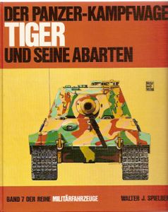 Der Panzer-Kampfwagen Tiger und Seine Abarten, Band 7