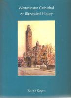 Westminster Cathedral: An Illustrated History