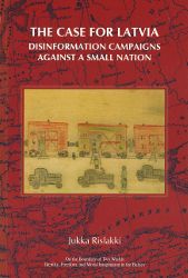 The Case for Latvia: Disinformation Campaigns Against a Small Nation