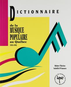 Dictionnaire Musique Populaire Au Québec, 1955-1992
