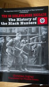 The SS Dirlewanger Brigade - The History of the Black Hunters