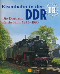Eisenbahn in der DDR: Die Deutsche Reichsbahn 1945-1990