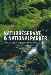 Naturreservat & nationalparker: pärlor i den svenska naturen