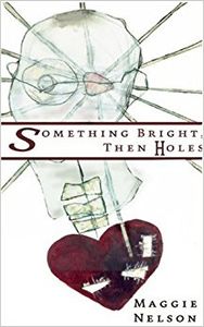 Something Bright, Then Holes