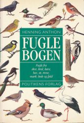 Fuglebogen: Fugle fra skov, krat, have, hav, sø, mose, mark, bede og fjeld