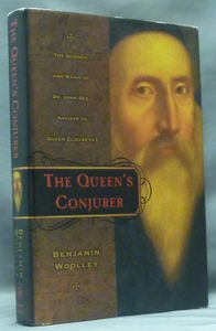 The Queen's Conjurer: The Science and Magic of Dr. John Dee, Adviser to Queen Elisabeth I