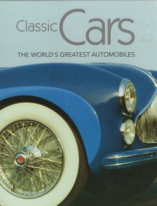 Classic Cars: The World's Greatest Automobiles