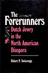 The Forerunners: Dutch Jewry in the North American Diaspora
