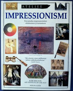 Impressionismi - Kuvamatka impressionistien aikakauteen ja tuotantoon