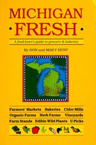 Michigan Fresh (A Food-Lover’s Guide to Growers & Bakeries)