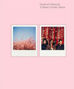 Death of a Polaroid: A Manics Family Album