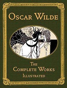 Oscar Wilde: The Complete Works Illustrated