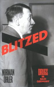 Blitzed: Drugs In Nazi Germany