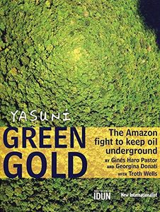 Yasuni Green Gold: The Amazon Fight to Keep Oil Underground