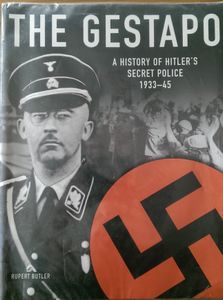 The Gestapo. A History of Hitler's Secret Police 1933-45