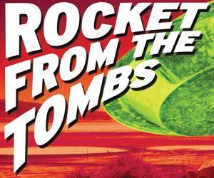 Rocket From The Tombs