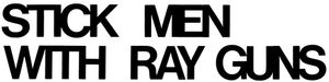 Stick Men With Ray Guns