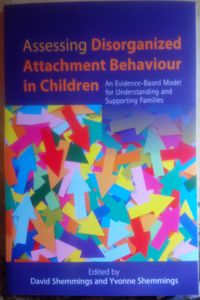 Assessing Disorganized Attachment Behaviour in Children: An Evidence-Based Model for Understanding and Supporting Families