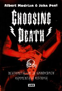Choosing Death: Deathmetallin Ja Grindcoren Hämmentävä Historia