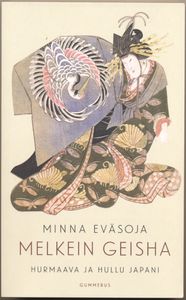 Melkein geisha - hurmaava ja hullu Japani