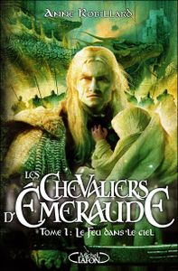 Le Feu Dans Le Ciel - Les Chevaliers D'Emeraude, tome 1