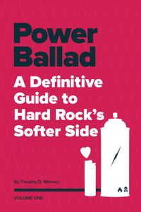 Power Ballad: A Definitive Guide to Hard Rock's Softer Side
