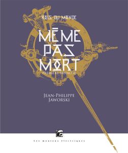 Rois du monde, 1. Même pas mort