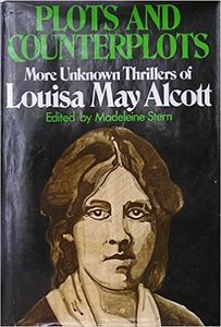 Plots and Counterplots: More Unknown Thrillers of Louisa May Alcott