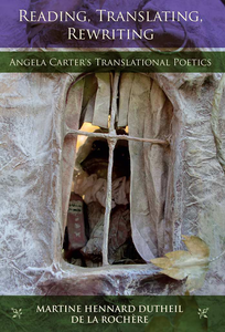 Reading, Translating, Rewriting: Angela Carter's Translational Poetics