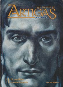 Los Tiempos De Artigas I (El Estallido Revolucionario)