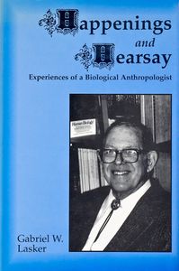 Happenings and Hearsay (Experiences of a Biological Anthropologist)