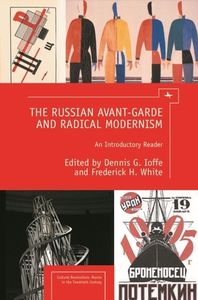 The Russian Avant-Garde and Radical Modernism: An Introductory Reader