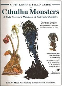 S. Petersen's Field Guide to Cthulhu Monsters: A Field Observer's Handbook of Preternatural Entities