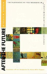 After the Future: The Paradoxes of Postmodernism & Contemporary Russian Culture