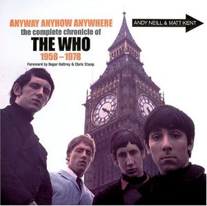 Anyway Anyhow Anywhere. The Complete Chronicle Of The Who 1958-1978