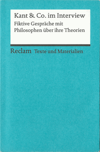 Kant & Co. im Interview (Fiktive Gespräche mit Philosophen über ihre Theorien)