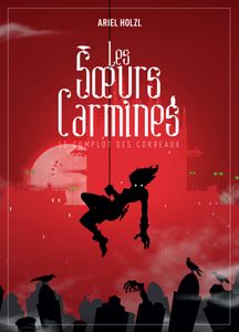 Le Complot des Corbeaux - Les Soeurs Carmines, tome 1