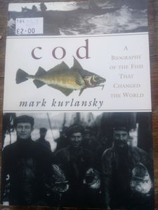 Cod: A Biography of the Fish That Changed the World