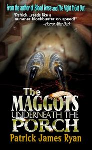 The Maggots Underneath the Porch