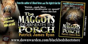 The Maggots Underneath the Porch