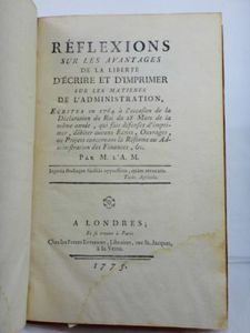 Réflexions sur les avantages de la liberté d'écrire et d'imprimer sur les matières de l'administration, écrites en 1764, etc.